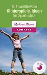 101 Wundervolle Kinderspiele-Ideen Für Sparfüchse - Nie Mehr Langeweile Mit Den Kindern (Von 4-12 Jahren)