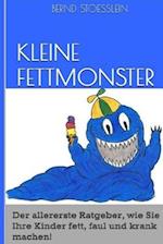 Kleine Fettmonster