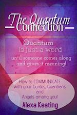 The Quantum Connection: A Practical Guide to Living In 4D Energy 