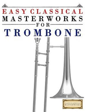Easy Classical Masterworks for Trombone