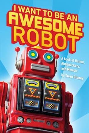 I Want to Be an Awesome Robot