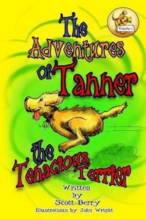 The Adventures Tanner the Tenacious Terrier