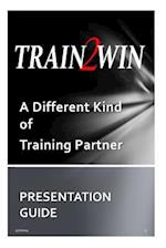 Train2win Presentation Guide