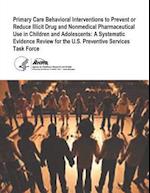 Primary Care Behavioral Interventions to Prevent or Reduce Illicit Drug and Nonmedical Pharmaceutical Use in Children and Adolescents