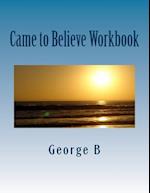 Came to Believe Workbook