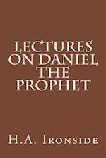 Lectures on Daniel the Prophet