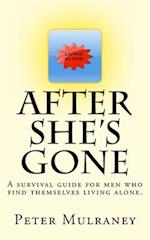 After She's Gone: A survival guide for men who find themselves living alone. 