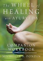 The Wheel of Healing with Ayurveda Companion Workbook