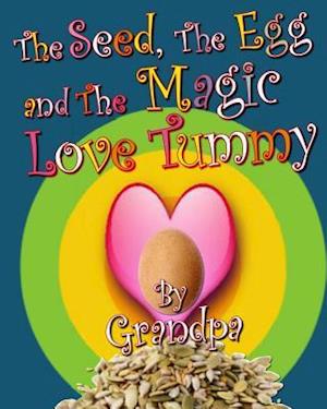 The Seed, the Egg, and the Magic Love Tummy