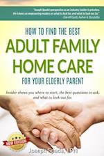 How to Find the Best Adult Family Home Care for Your Elderly Parent