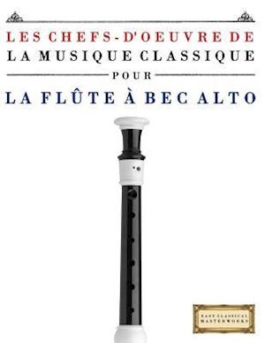 Les Chefs-d'Oeuvre de la Musique Classique Pour La FL