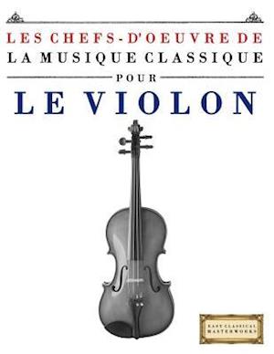Les Chefs-d'Oeuvre de la Musique Classique Pour Le Violon