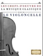 Les Chefs-d'Oeuvre de la Musique Classique Pour Le Violoncelle