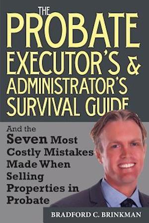 The Probate Administrator's and Executor's Survival Guide