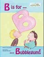 B Is for Bubblegum!