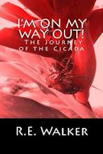 I'm on My Way Out! the Journey of the Cicada