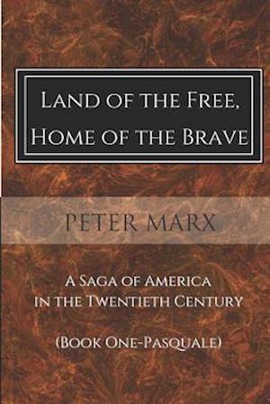Land of the Free, Home of the Brave: A Saga of America in the Twentieth Century