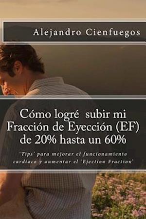 Cómo Logré Subir Mi Fracción de Eyección (Ef) de 20% Hasta Un 60%