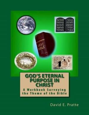 God's Eternal Purpose in Christ: A Workbook Surveying the Theme of the Bible