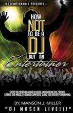 Motivation4djs Present's How Not to Be a DJ But an Entertainer