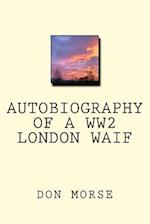 Autobiography of a Ww2 London Waif