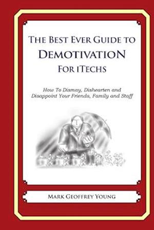 The Best Ever Guide to Demotivation for Itechs