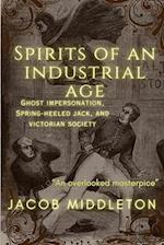 Spirits of an Industrial Age: Ghost Impersonation, Spring-heeled Jack, and Victorian Society 