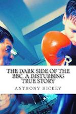 The Dark Side of the Bbc. a Disturbing True Story