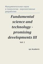 Fundamental Science and Technology - Promising Developments III. Vol.1