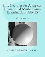 Fifty Lectures for American Invitational Mathematics Examination (Aime) (Volume 1)