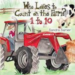 Who Loves to Count on the Farm? 1 to 10