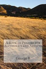 A Book of Prayers for Alcoholics and Addicts