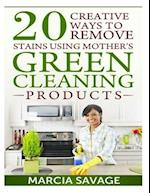20 Creative Ways To Remove Stains Using Mother's Green Cleaning Products
