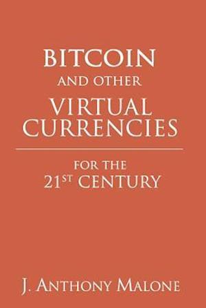 Bitcoin and Other Virtual Currencies for the 21st Century