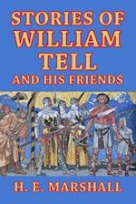 Stories of William Tell and His Friends: Told to the Children 