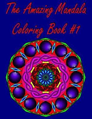 The Amazing Mandala Coloring Book #1