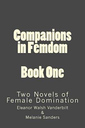 Companions in Femdom - Book One