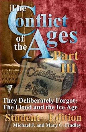 The Conflict of the Ages III Student the Flood and the Ice Age