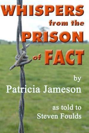 Whispers from the Prison of Fact