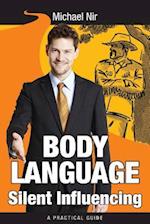 Body Language Silent Influencing: Influence and Leadership 
