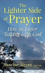 The Lighter Side of Prayer: How to Enjoy Talking with God 