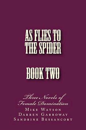 As Flies to the Spider - Book Two