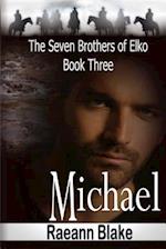 Michael (The Seven Brothers of Elko: Book Three) 