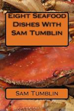 Eight Seafood Dishes with Sam Tumblin