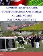 Administrative Guide to Information and Burial at Arlington National Cemetery
