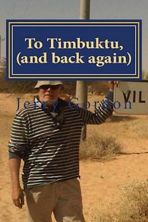 To Timbuktu, (and Back Again)