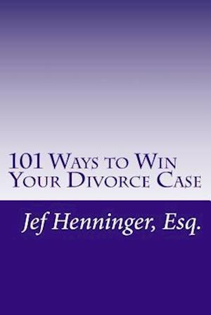 101 Ways to Win Your Divorce Case