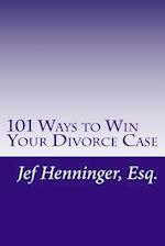 101 Ways to Win Your Divorce Case