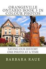 Orangeville Ontario Book 3 in Colour Photos