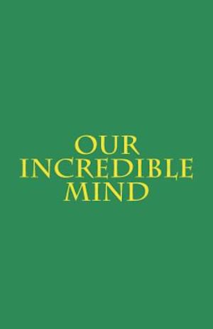 Our Incredible Mind